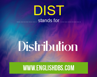 DIST means Distribution DIST