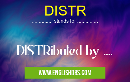 DISTR means DISTRibuted by .... DISTR