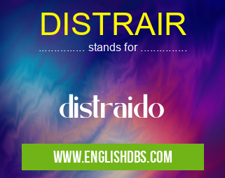 DISTRAIR means distraido DISTRAIR