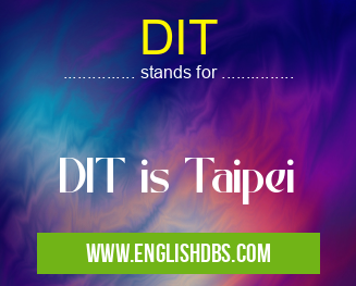 DIT means DIT is Taipei DIT