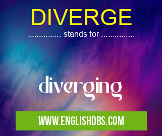 DIVERGE means diverging DIVERGE