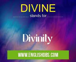 DIVINE means Divinity DIVINE