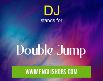 DJ means Double Jump DJ