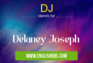 DJ means Delaney Joseph DJ