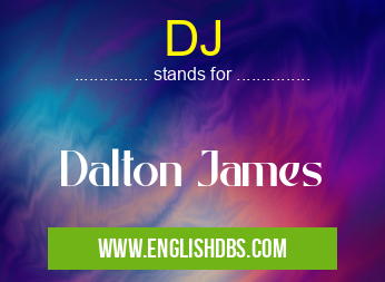DJ means Dalton James DJ