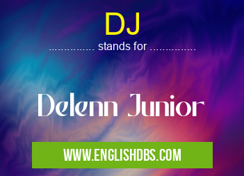 DJ means Delenn Junior DJ