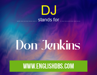 DJ means Don Jenkins DJ