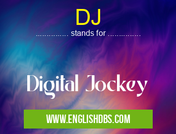 DJ means Digital Jockey DJ