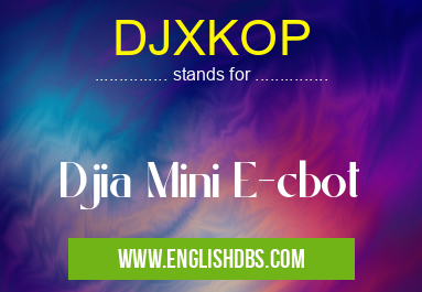 DJXKOP means Djia Mini E-cbot DJXKOP