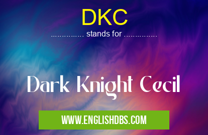 DKC means Dark Knight Cecil DKC