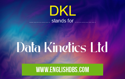 DKL means Data Kinetics Ltd DKL