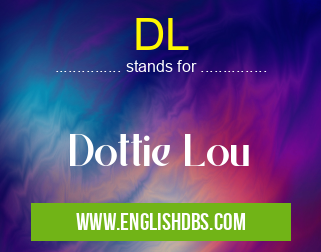 DL means Dottie Lou DL