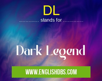 DL means Dark Legend DL