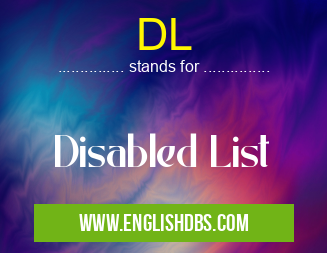 DL means Disabled List DL