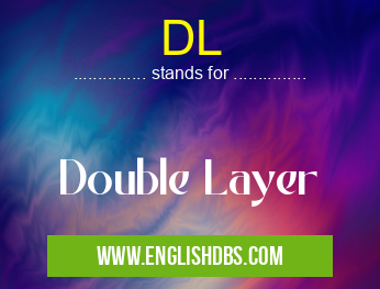 DL means Double Layer DL
