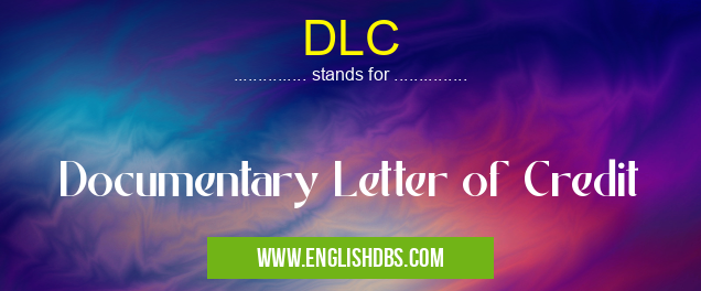 DLC means Documentary Letter of Credit DLC