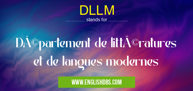 DLLM means Département de littératures et de langues modernes DLLM