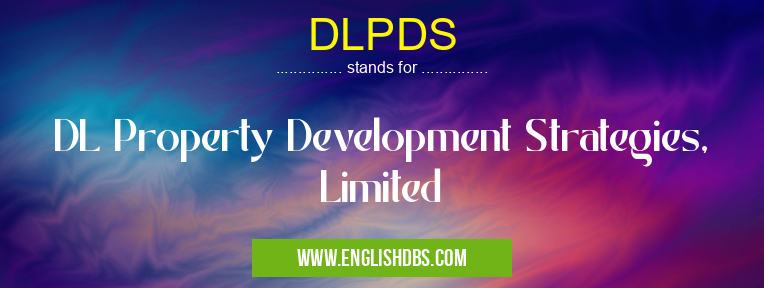 DLPDS means DL Property Development Strategies, Limited DLPDS