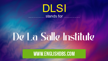 DLSI means De La Salle Institute DLSI