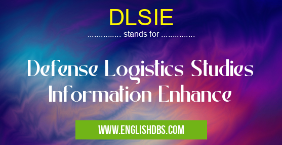 DLSIE means Defense Logistics Studies Information Enhance DLSIE