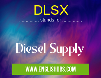 DLSX means Diesel Supply DLSX
