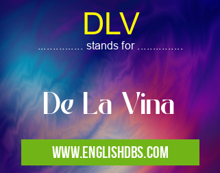 DLV means De La Vina DLV