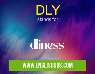 DLY means dliness DLY