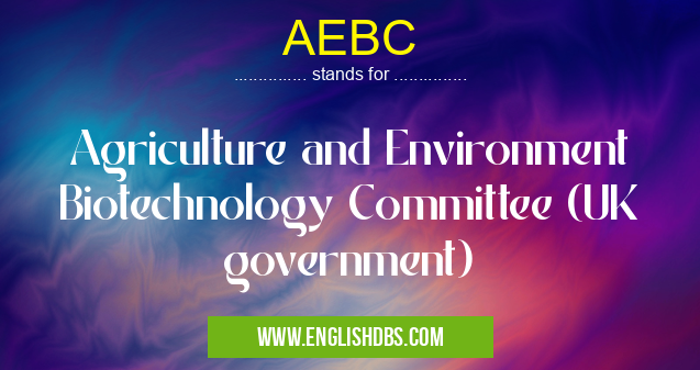 AEBC means Agriculture and Environment Biotechnology Committee (UK government) AEBC