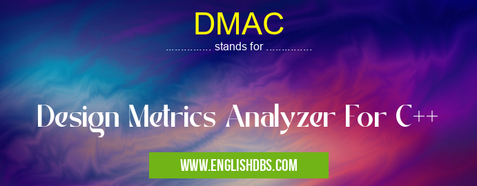 DMAC means Design Metrics Analyzer For C++ DMAC