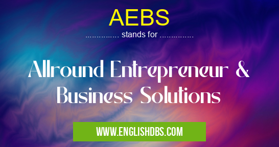 AEBS means Allround Entrepreneur & Business Solutions AEBS