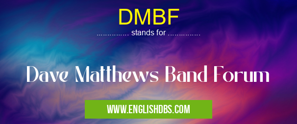 DMBF means Dave Matthews Band Forum DMBF