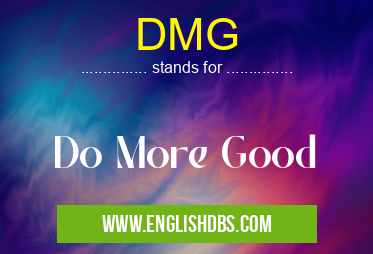 DMG means Do More Good DMG