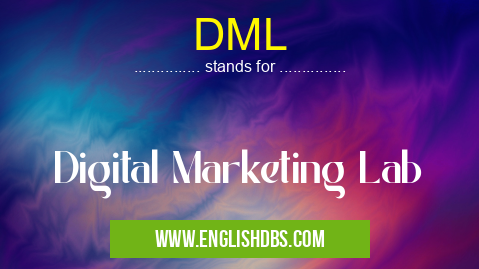 DML means Digital Marketing Lab DML