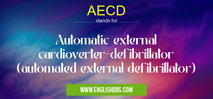 AECD means Automatic external cardioverter-defibrillator (automated external defibrillator) AECD