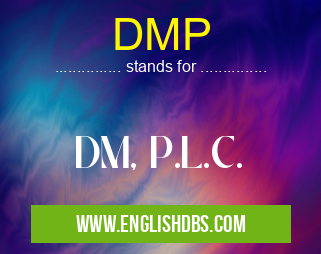 DMP means DM, P.L.C. DMP