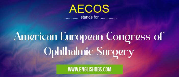 AECOS means American European Congress of Ophthalmic Surgery AECOS