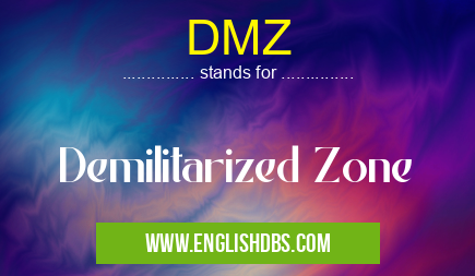 DMZ means Demilitarized Zone DMZ