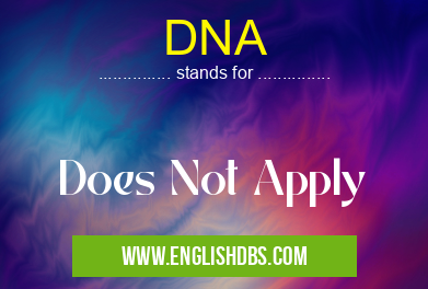 DNA means Does Not Apply DNA