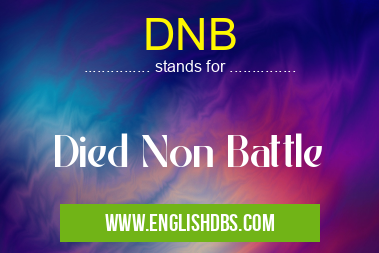 DNB means Died Non Battle DNB