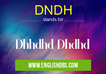DNDH means Dhhdhd Dhdhd DNDH