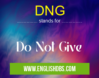 DNG means Do Not Give DNG
