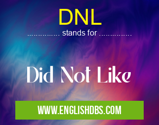 DNL means Did Not Like DNL