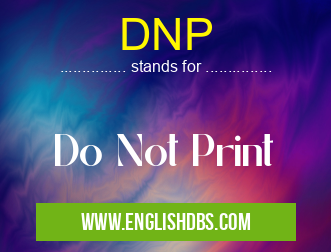 DNP means Do Not Print DNP