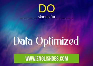 DO means Data Optimized DO