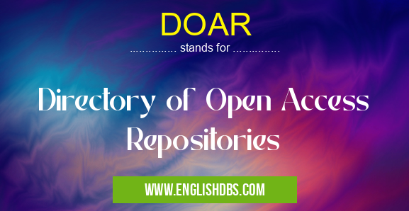 DOAR means Directory of Open Access Repositories DOAR