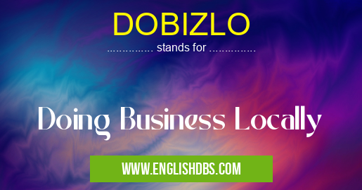 DOBIZLO means Doing Business Locally DOBIZLO