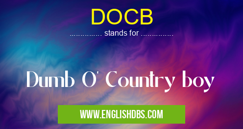 DOCB means Dumb O' Country boy DOCB