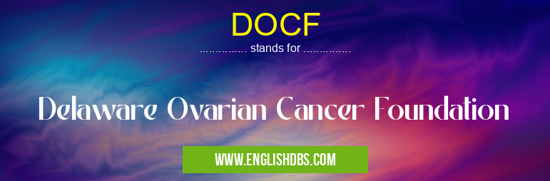 DOCF means Delaware Ovarian Cancer Foundation DOCF