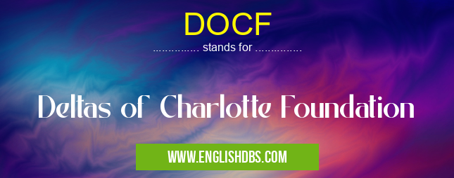 DOCF means Deltas of Charlotte Foundation DOCF