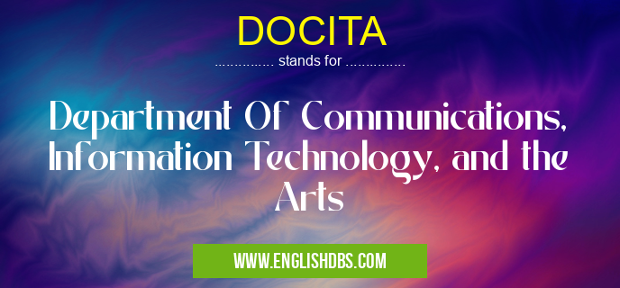 DOCITA means Department Of Communications, Information Technology, and the Arts DOCITA